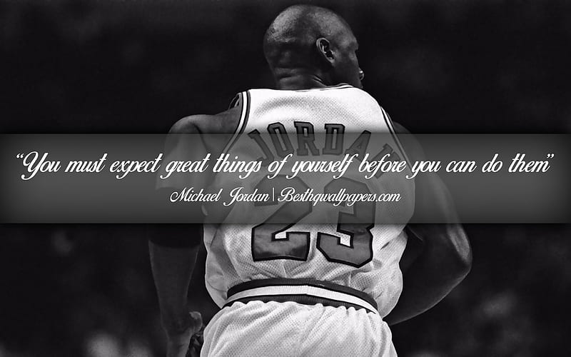 You must expect great things of yourself before you can do them, Michael Jordan, calligraphic text, quotes about teamwork, Michael Jordan quotes, inspiration, HD wallpaper