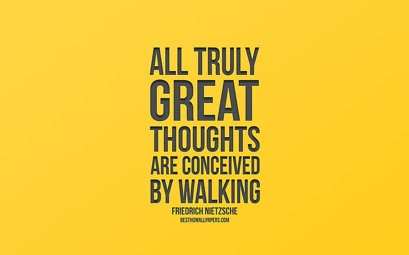 All truly great thoughts are conceived by walking, Friedrich Nietzsche quotes, yellow background, creative art, popular quotes, quotes about the walk, HD wallpaper