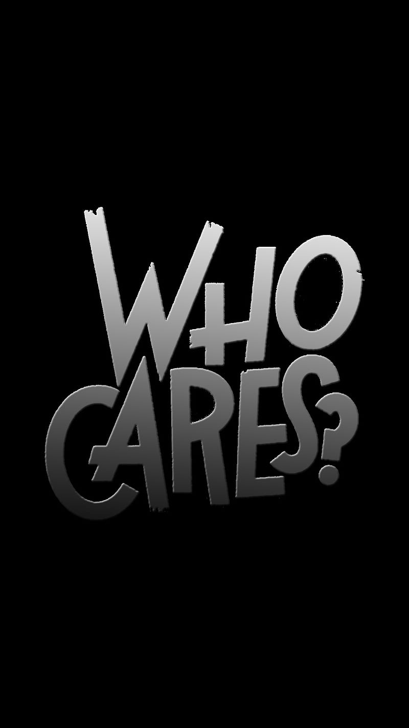 Who Cares , quotes, things, HD phone wallpaper