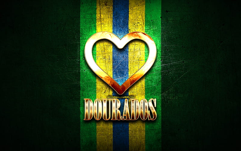 I Love Dourados, brazilian cities, golden inscription, Brazil, golden heart, Dourados, favorite cities, Love Dourados, HD wallpaper