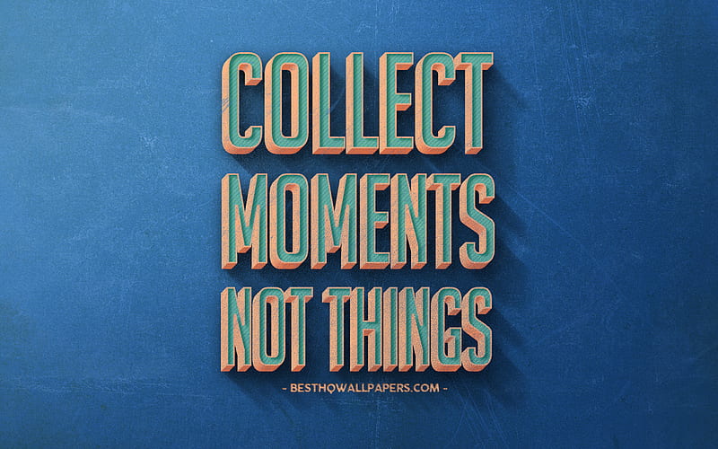 Collect moments not things, inspiration, popular quotes, retro style, blue retro background, motivation, HD wallpaper
