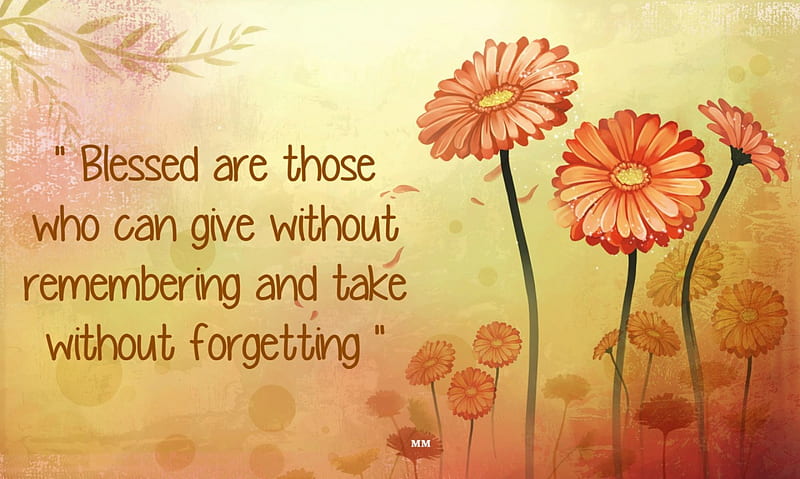 Blessed, quotes, sayings, words, nature, Flowers, give and take, HD ...