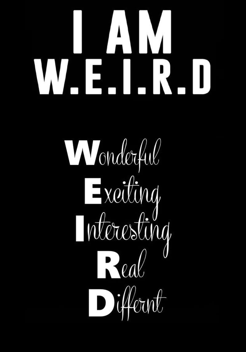 I am Weird, wonderful, exciting, interesting, real, different, HD phone wallpaper