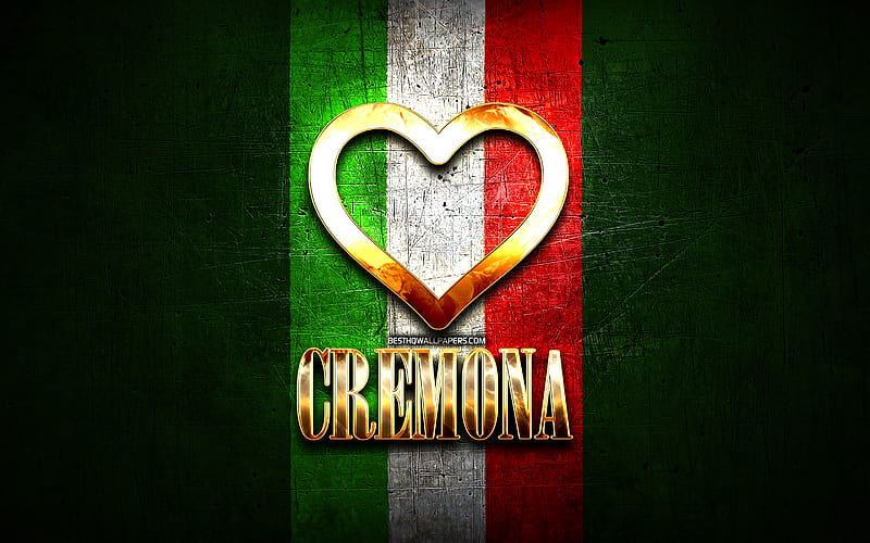 I Love Cremona, italian cities, golden inscription, Italy, golden heart, italian flag, Cremona, favorite cities, Love Cremona, HD wallpaper