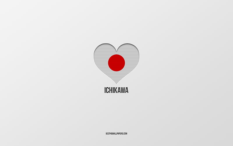 I Love Ichikawa, Japanese cities, gray background, Ichikawa, japan, Japanese flag heart, favorite cities, Love Ichikawa, HD wallpaper