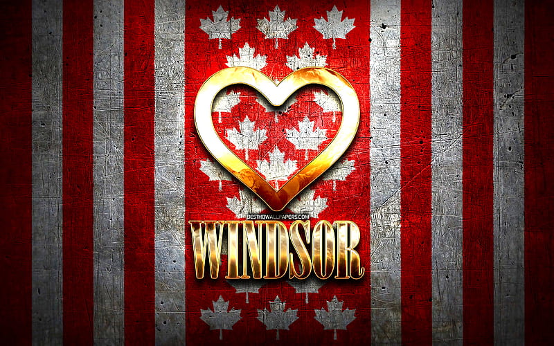 I Love Windsor, canadian cities, golden inscription, Canada, golden heart, Windsor with flag, Windsor, favorite cities, Love Windsor, HD wallpaper