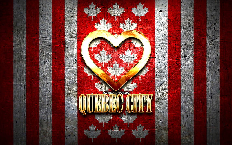 I Love Quebec City, canadian cities, golden inscription, Canada, golden heart, Quebec City with flag, Quebec City, favorite cities, Love Quebec City, HD wallpaper
