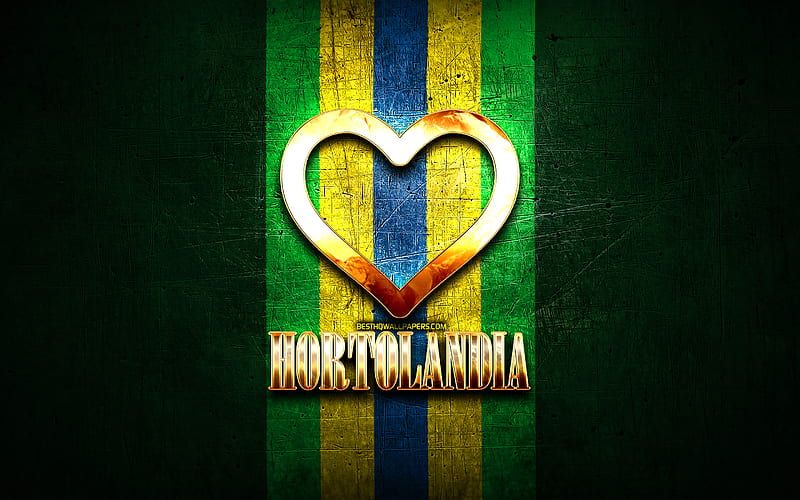 I Love Hortolandia, brazilian cities, golden inscription, Brazil, golden heart, Hortolandia, favorite cities, Love Hortolandia, HD wallpaper