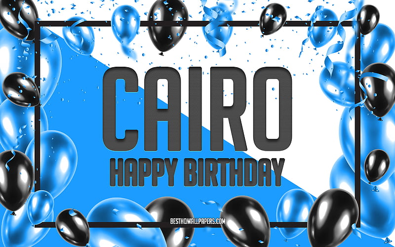 Happy Birtay Cairo, Birtay Balloons Background, Cairo, with names, Cairo Happy Birtay, Blue Balloons Birtay Background, greeting card, Cairo Birtay, HD wallpaper