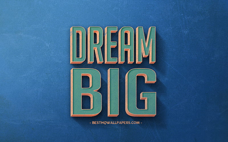 Dream Big, popular quotes, motivation, dream quotes, inspiration, blue retro background, HD wallpaper