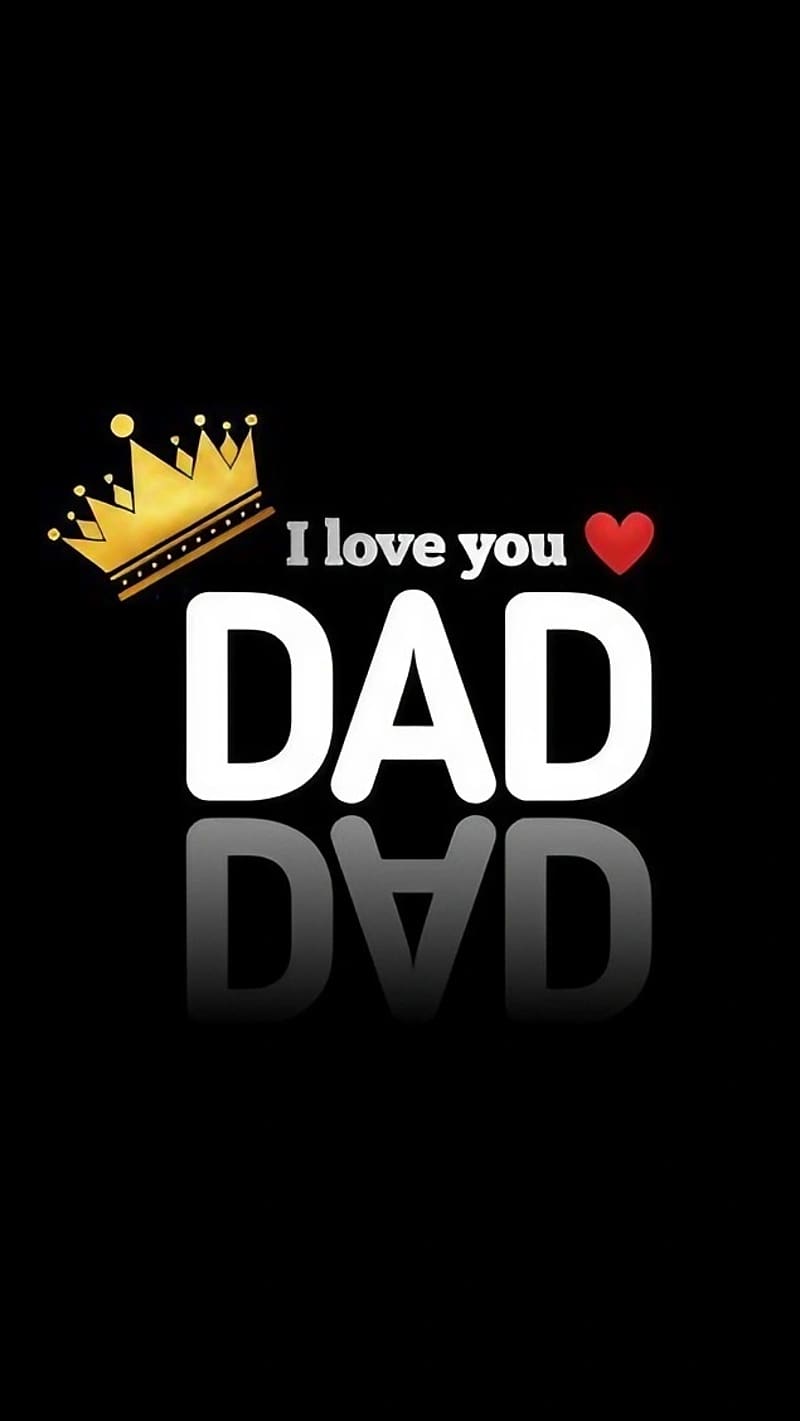 I Love My Dad Wallpapers  Wallpaper Cave