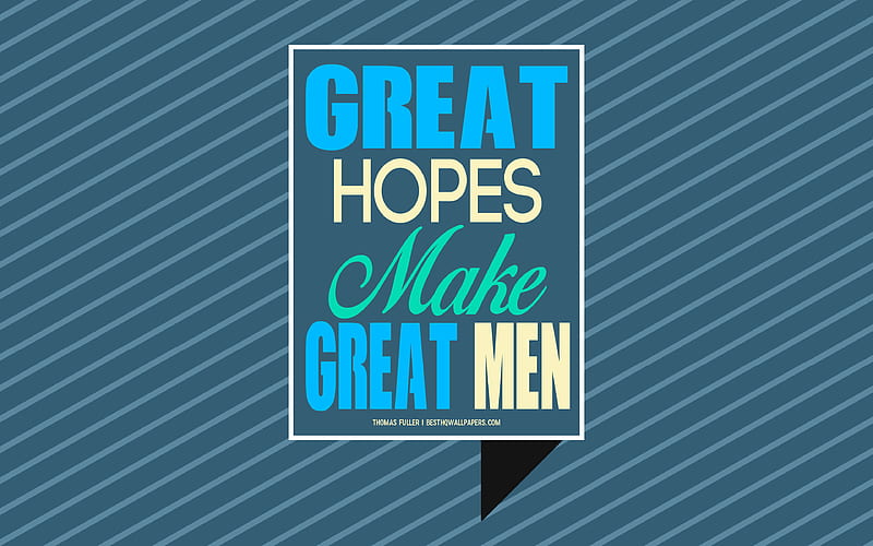 Great hopes make great men, Thomas Fuller quotes, typography, motivation, inspiration, creative art, popular quotes, HD wallpaper
