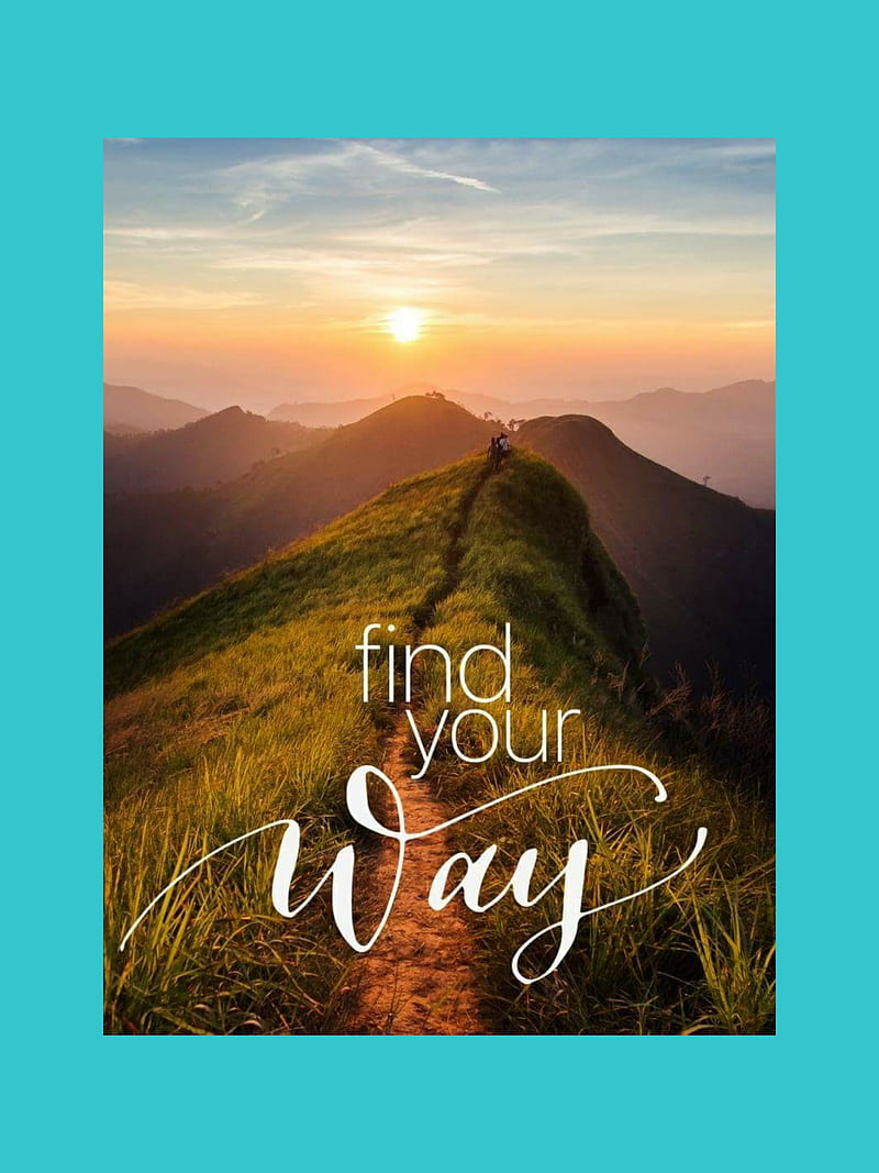 Find your way, inspirational quotes, quotes, sayings, HD phone wallpaper