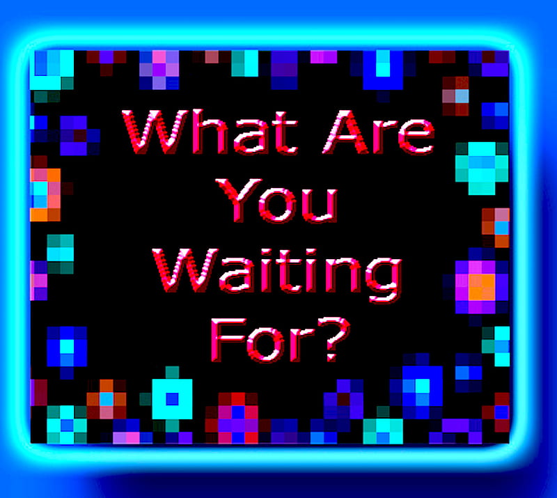 Waiting, question, saying, what, you, HD wallpaper