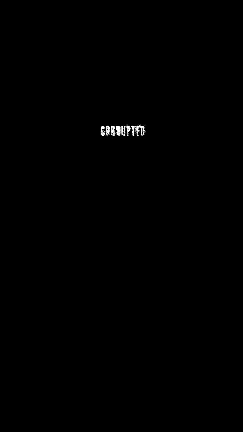 corrupted, Black, abstract, dark, darkness, digital, frase, minimal, monochrome, oled, quote, simple, text, white, word, HD phone wallpaper