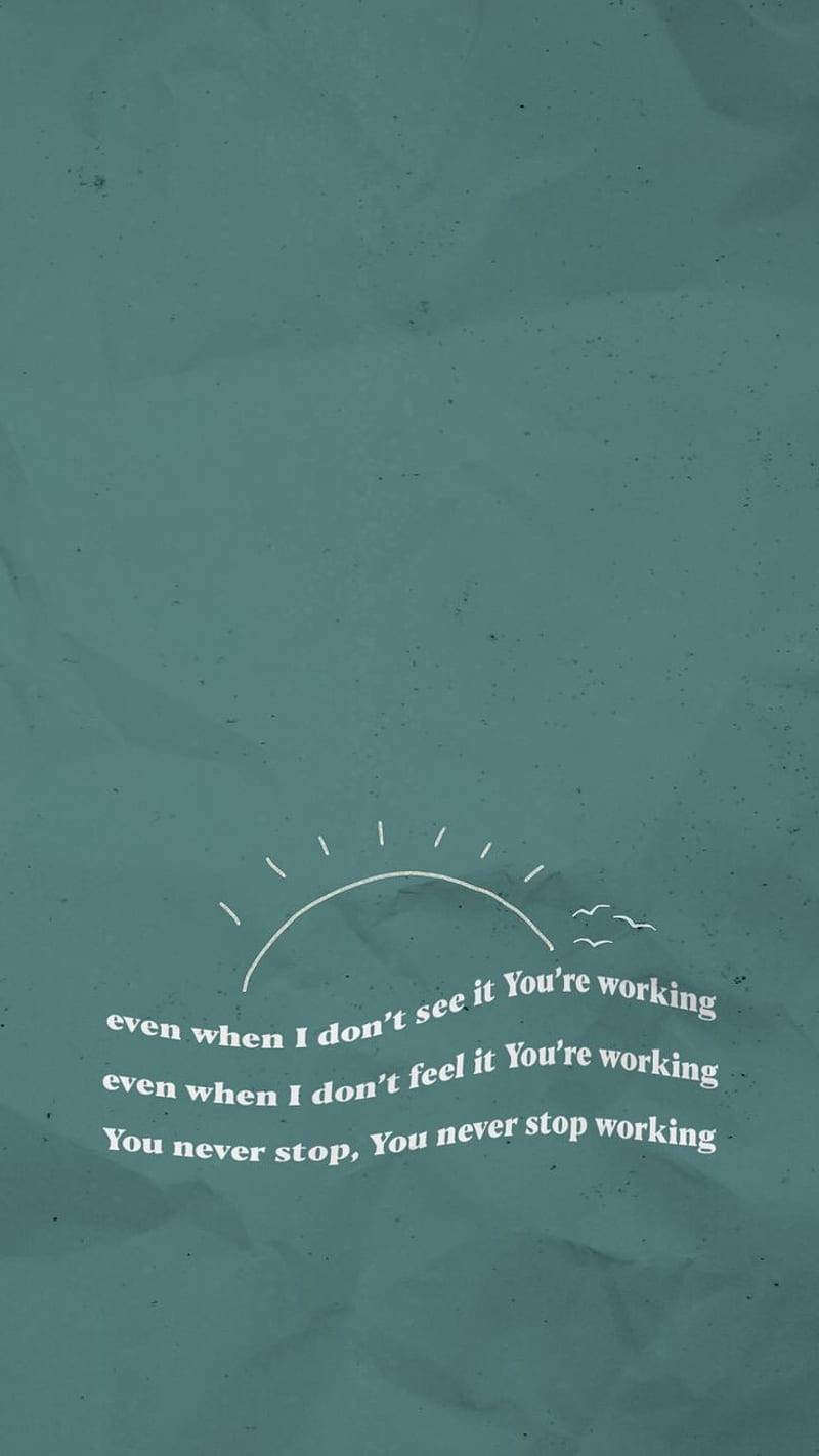 Youre working, aesthetic green, aesthetic sun, christian, father, inspiration, jesus, luvujesus, olive green, quotes, words, HD phone wallpaper