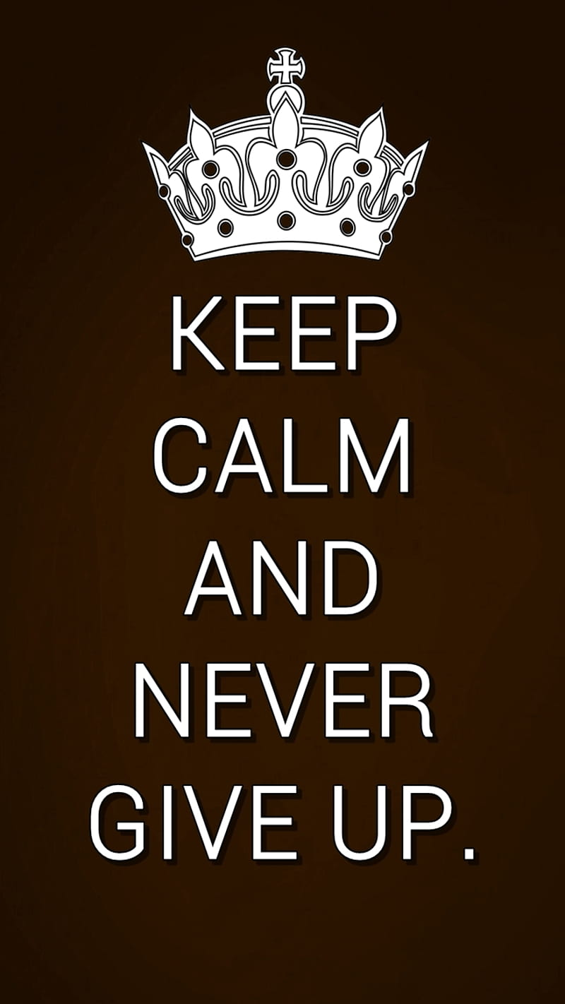 never give up, calm, cool, give, keep, life, never, new, quote, saying, sign, up, HD phone wallpaper