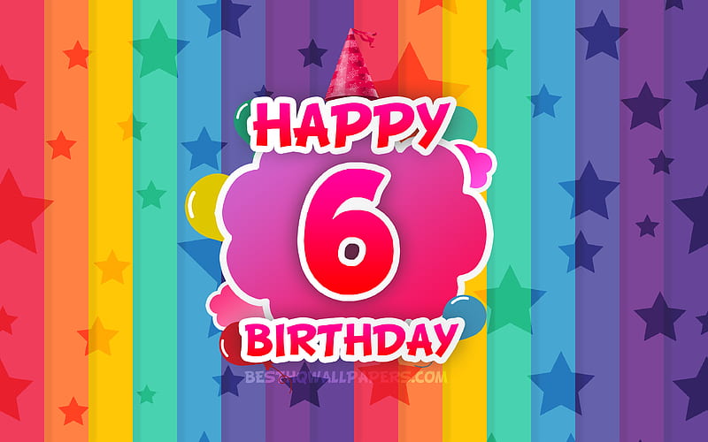 Happy 6th birtay, colorful clouds Birtay concept, rainbow background, Happy 6 Years Birtay, creative 3D letters, 6th Birtay, Birtay Party, 6th Birtay Party, HD wallpaper