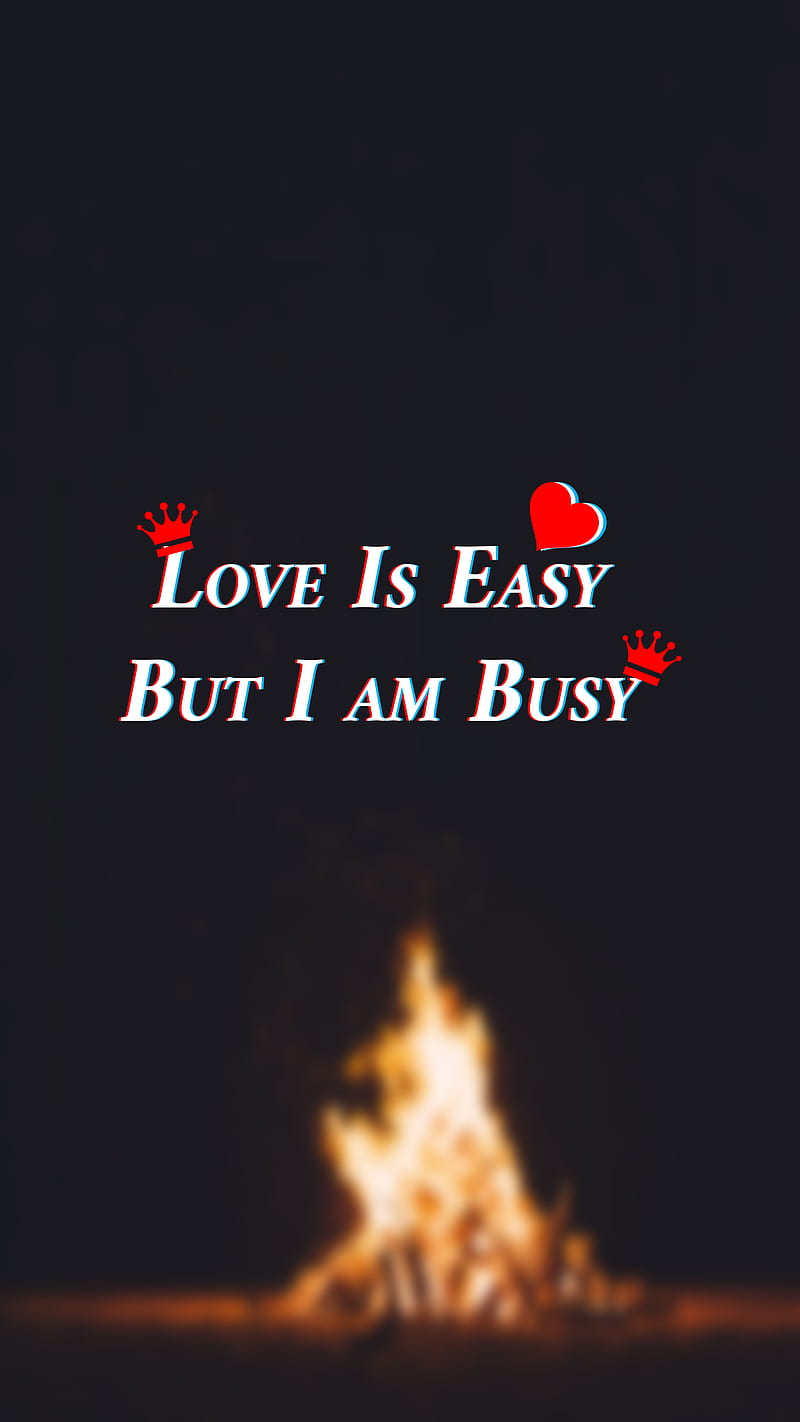Love is easy, attitude, busy, but, emotional, i am, no love, sad, HD phone  wallpaper | Peakpx