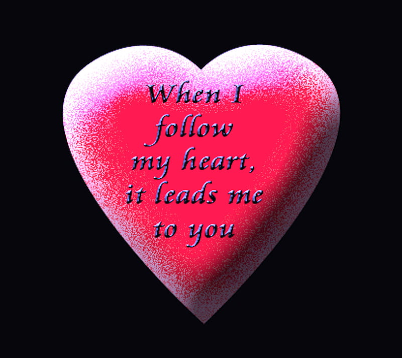 Follow My Heart, heart, lead, love, romance, you, HD wallpaper