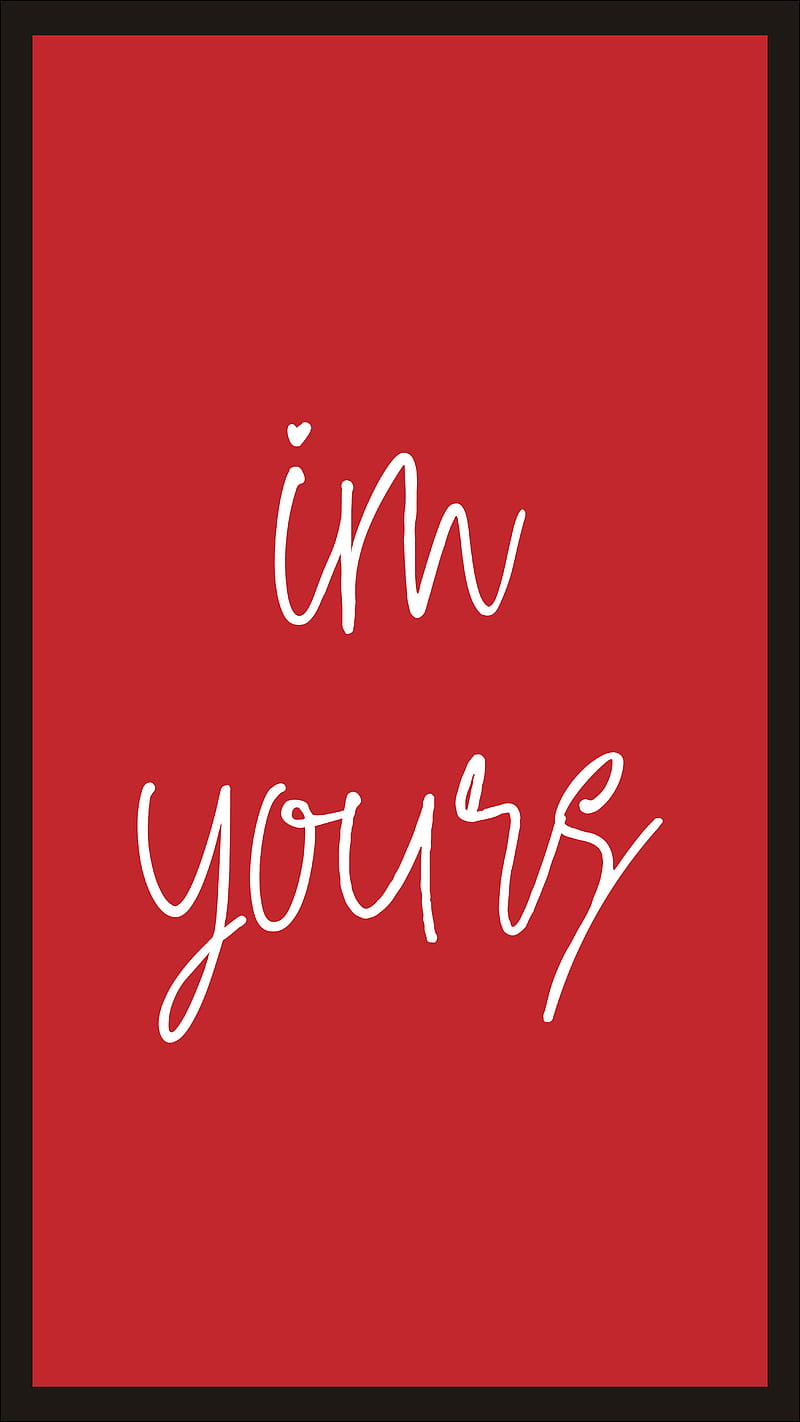 im yours quotes
