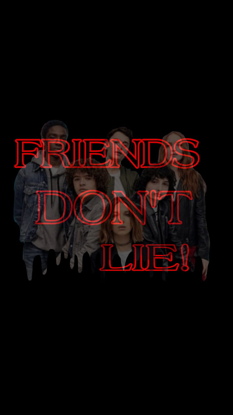 Friends dont lie  Stranger Things wallpaper quote  disclaimer its  not mine I just put the quo  Stranger things quote Stranger things  Wallpaper quotes