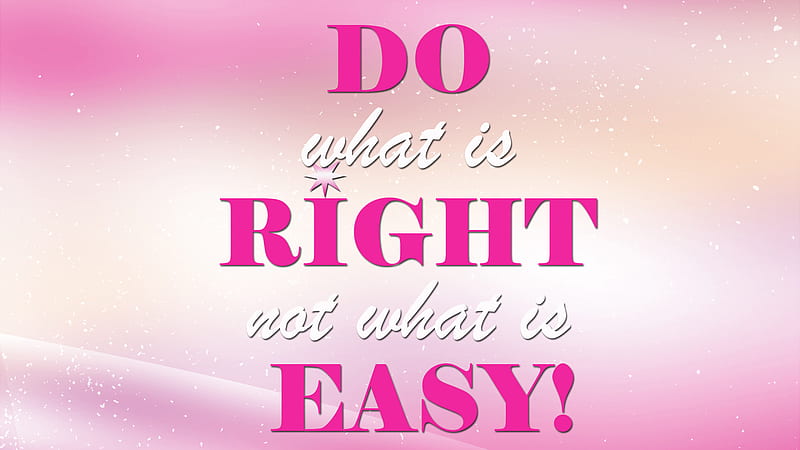Do What Is Right Not What Is Easy Inspirational, HD wallpaper
