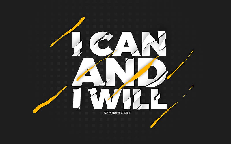 I can and I will, black background, creative art, I can and I will concepts, motivation quotes, inspiration, HD wallpaper