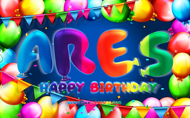 Happy Birtay Ares colorful balloon frame, Ares name, blue background, Ares Happy Birtay, Ares Birtay, popular american male names, Birtay concept, Ares, HD wallpaper