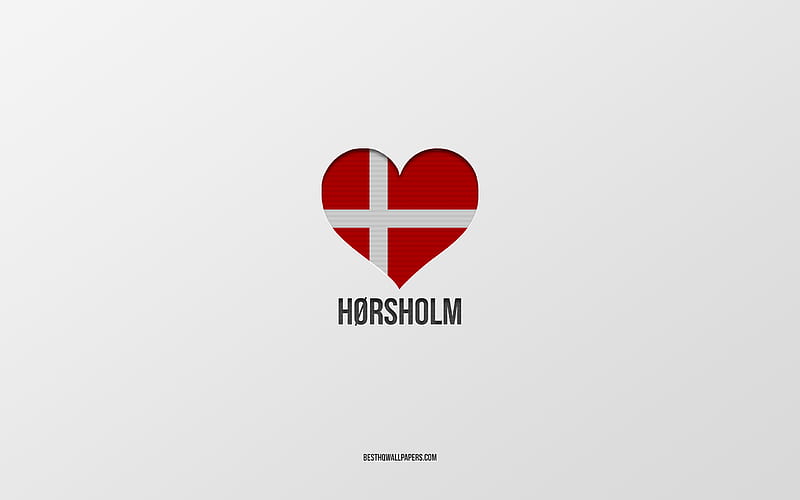 I Love Horsholm, Danish cities, gray background, Horsholm, Denmark, Danish flag heart, favorite cities, Love Horsholm, HD wallpaper