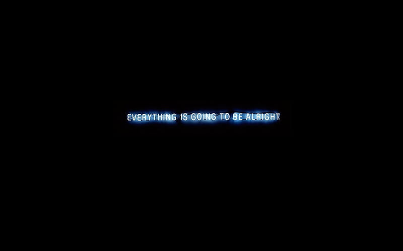 everything is going to be alright, is, to, be, going, everything, alright, HD wallpaper