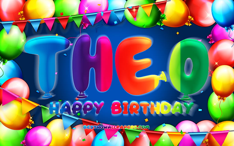 Happy Birtay Theo colorful balloon frame, Theo name, blue background, Theo Happy Birtay, Theo Birtay, popular german male names, Birtay concept, Theo, HD wallpaper