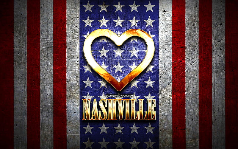 I Love Nashville, american cities, golden inscription, USA, golden heart, american flag, Nashville, favorite cities, Love Nashville, HD wallpaper