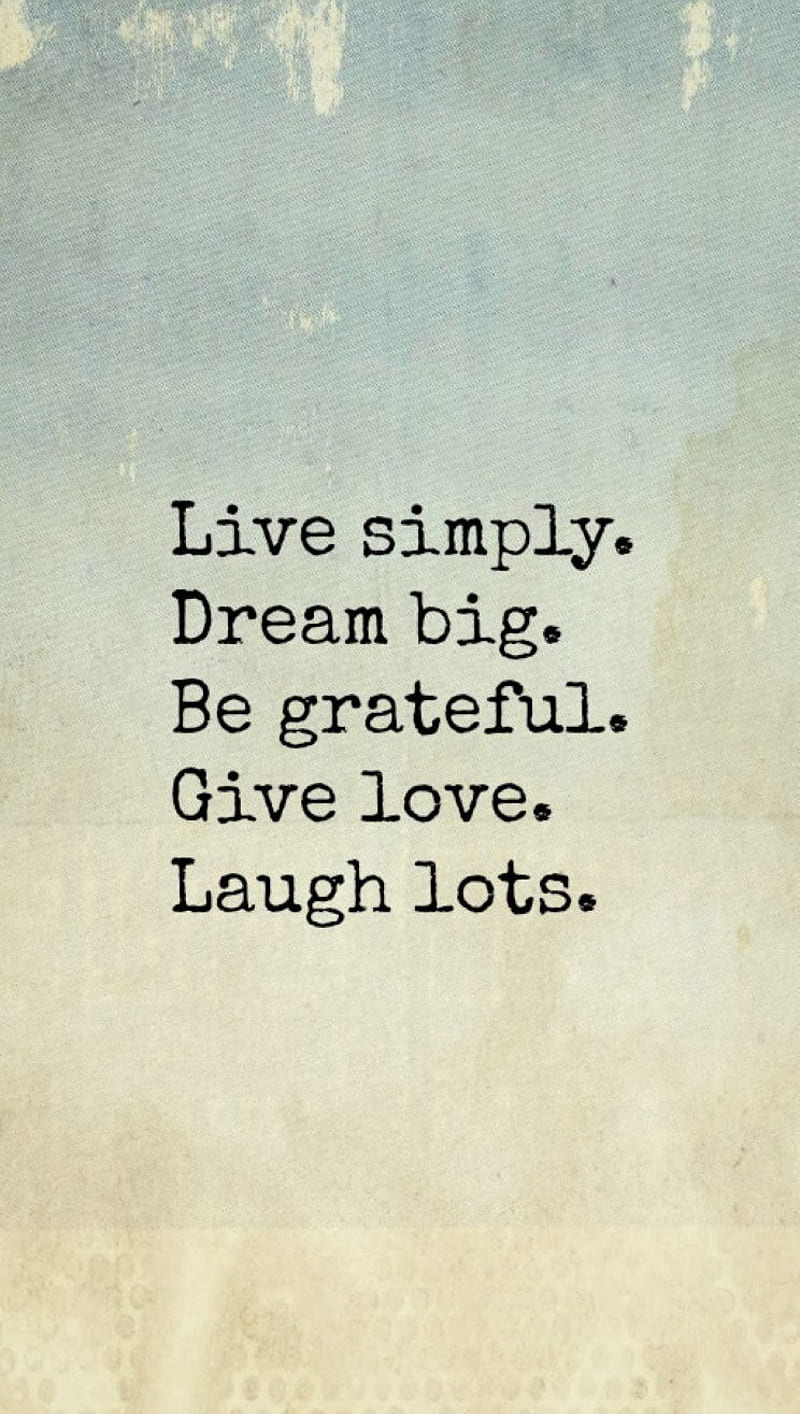 Laugh Lots, be, big, dream, give, grateful, live, love, simply, HD phone wallpaper