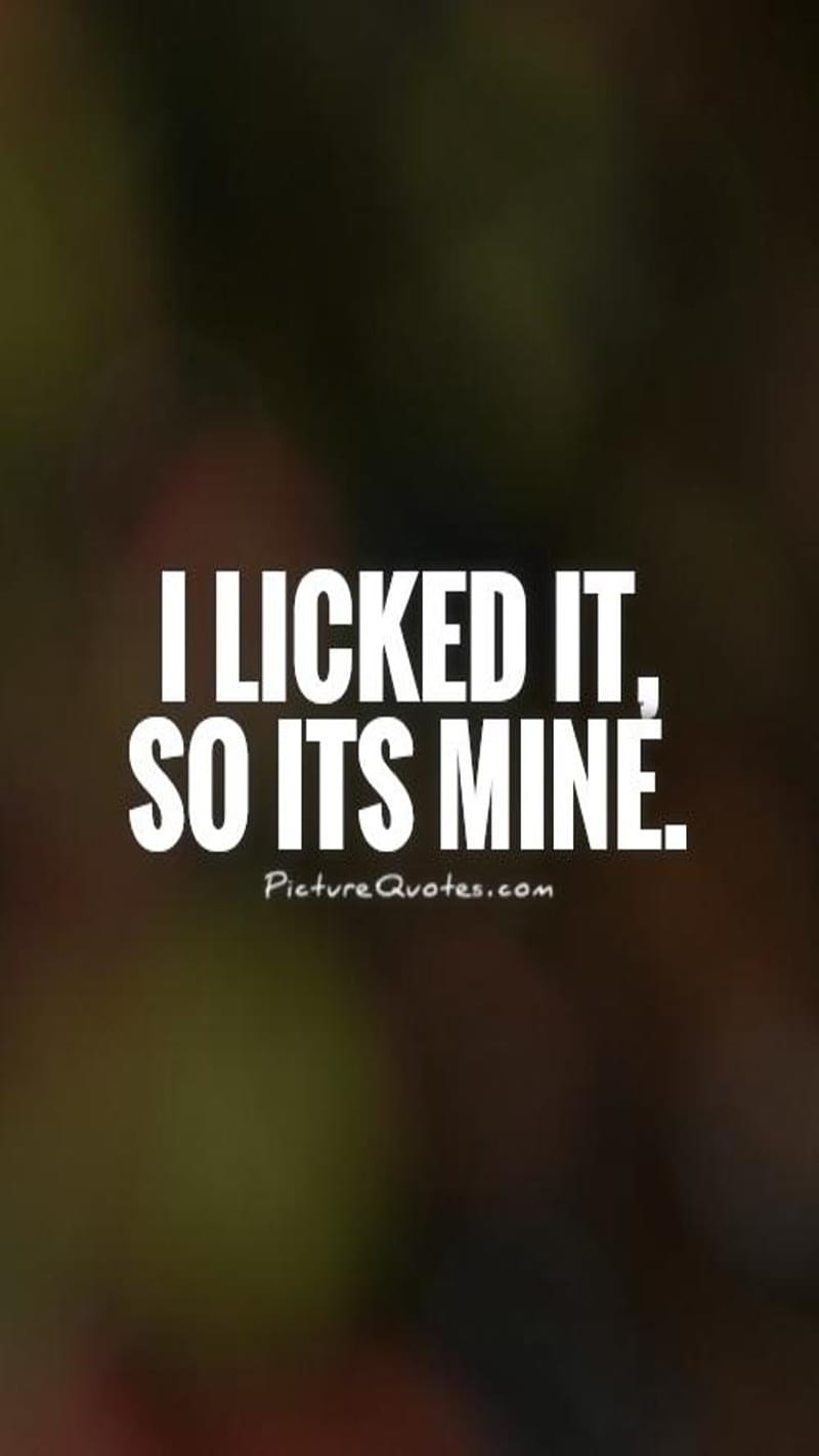I licked it, quote, quotes, sassy, saying, HD phone wallpaper