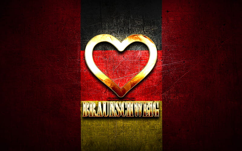 I Love Braunschweig, german cities, golden inscription, Germany, golden heart, Braunschweig with flag, Braunschweig, favorite cities, Love Braunschweig, HD wallpaper