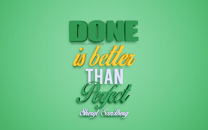 Done is better than perfect, Sheryl Sandberg quotes, popular quotes, creative 3d art, perfect quotes, HD wallpaper