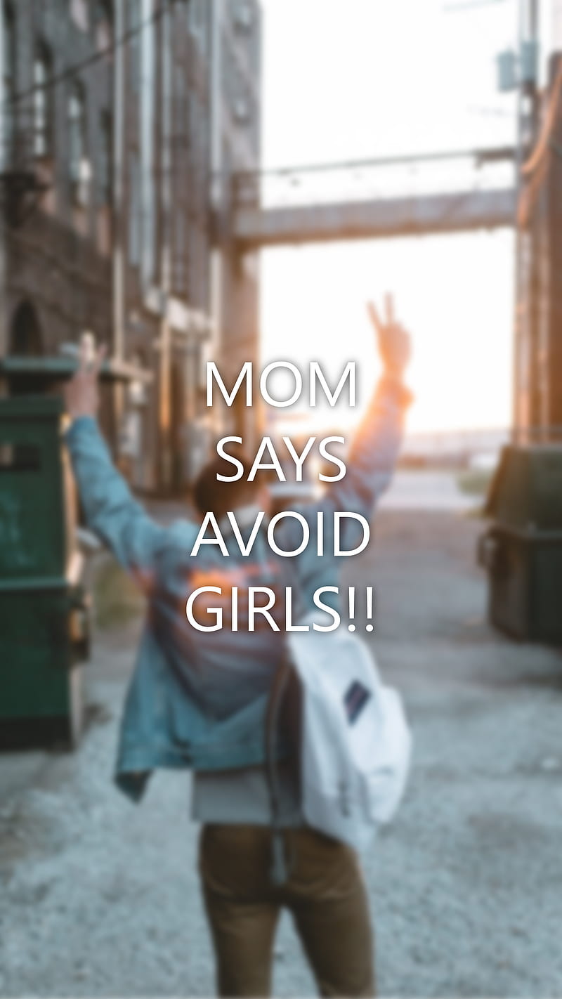 Mom Says Avoid Girls, New latest, motivational, quotes, swag ...