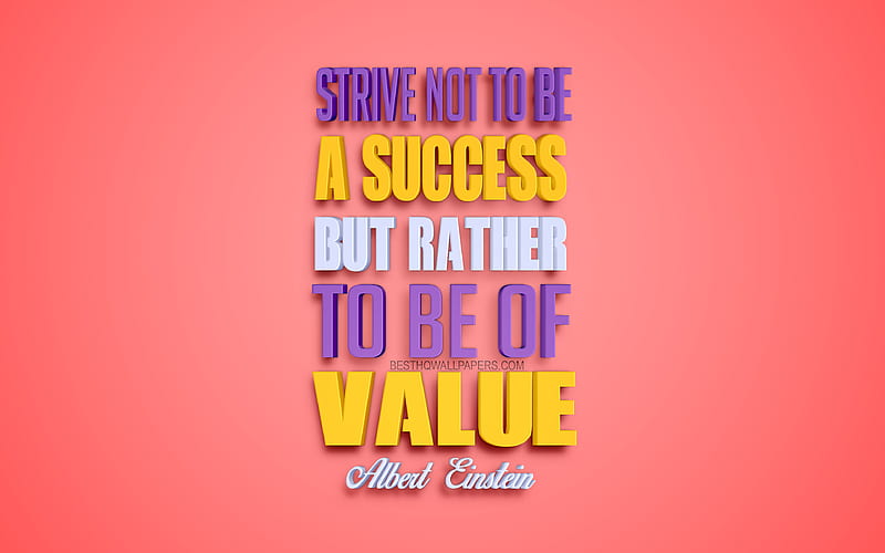 Strive not to be a success but rather to be of value Albert Einstein quotes, popular quotes, creative 3d art, quotes about success, pink background, inspiration, HD wallpaper