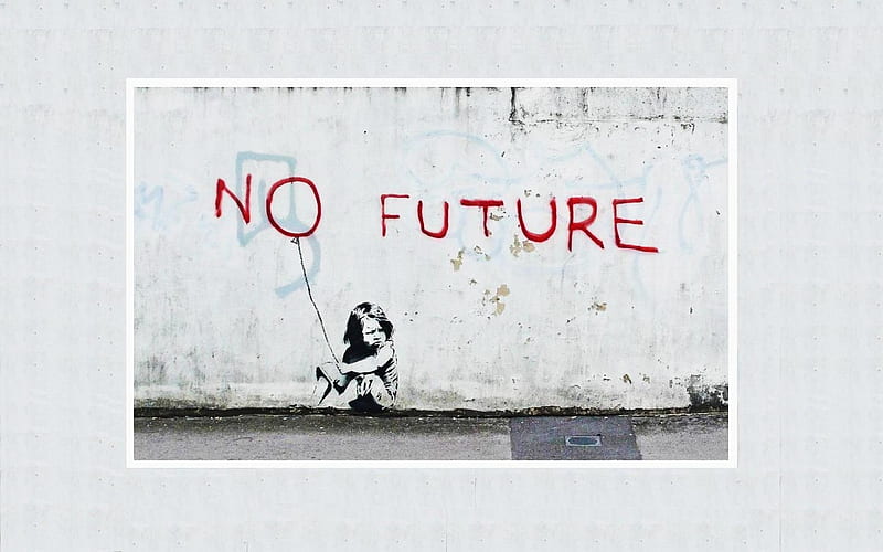 Banksy, No Future, art, banksy, no future, street art, graffiti, HD  wallpaper | Peakpx