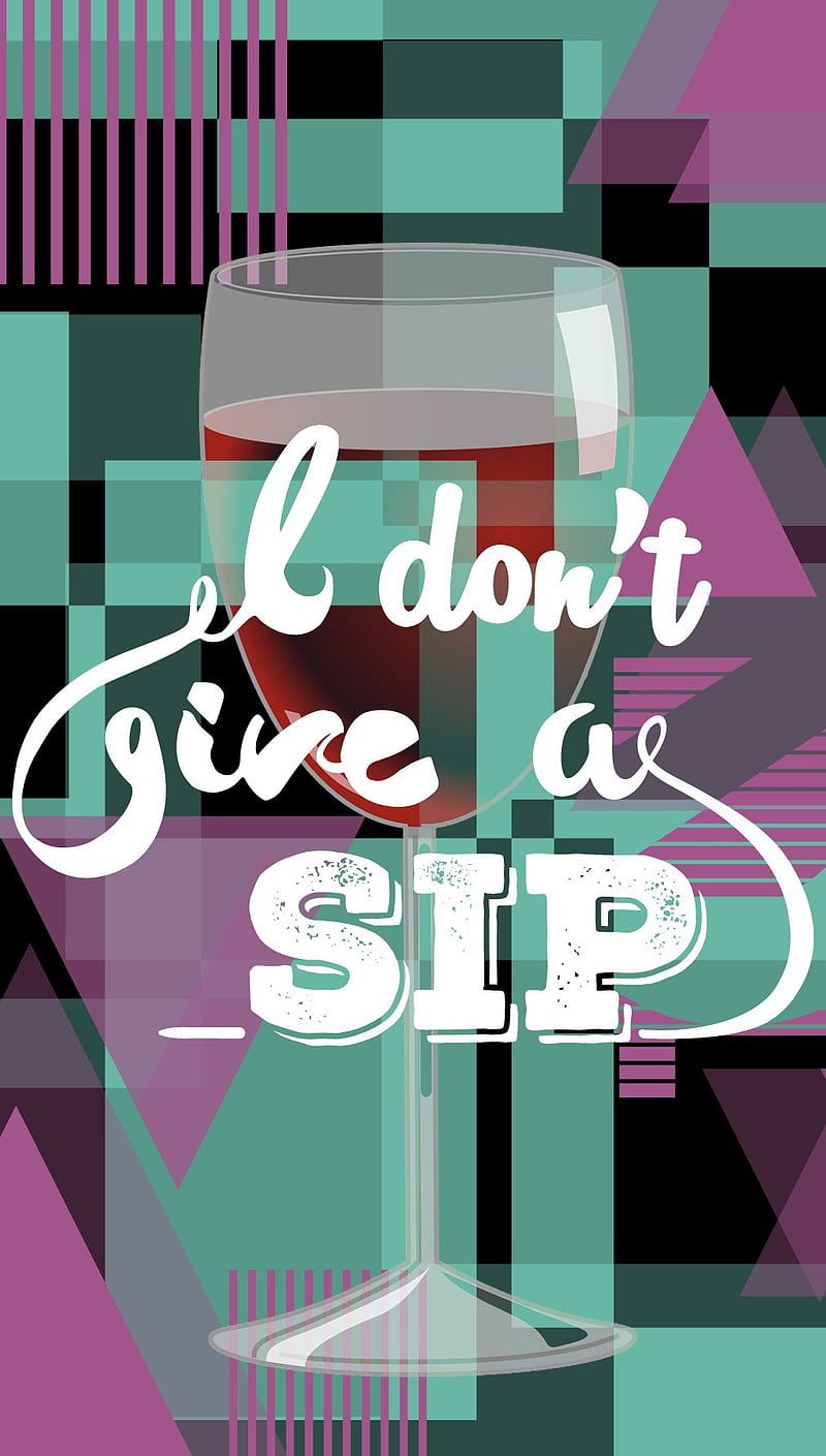I Dont Give A Sip, abstract, alcohol, drink, party, pink, teal, wine, HD phone wallpaper
