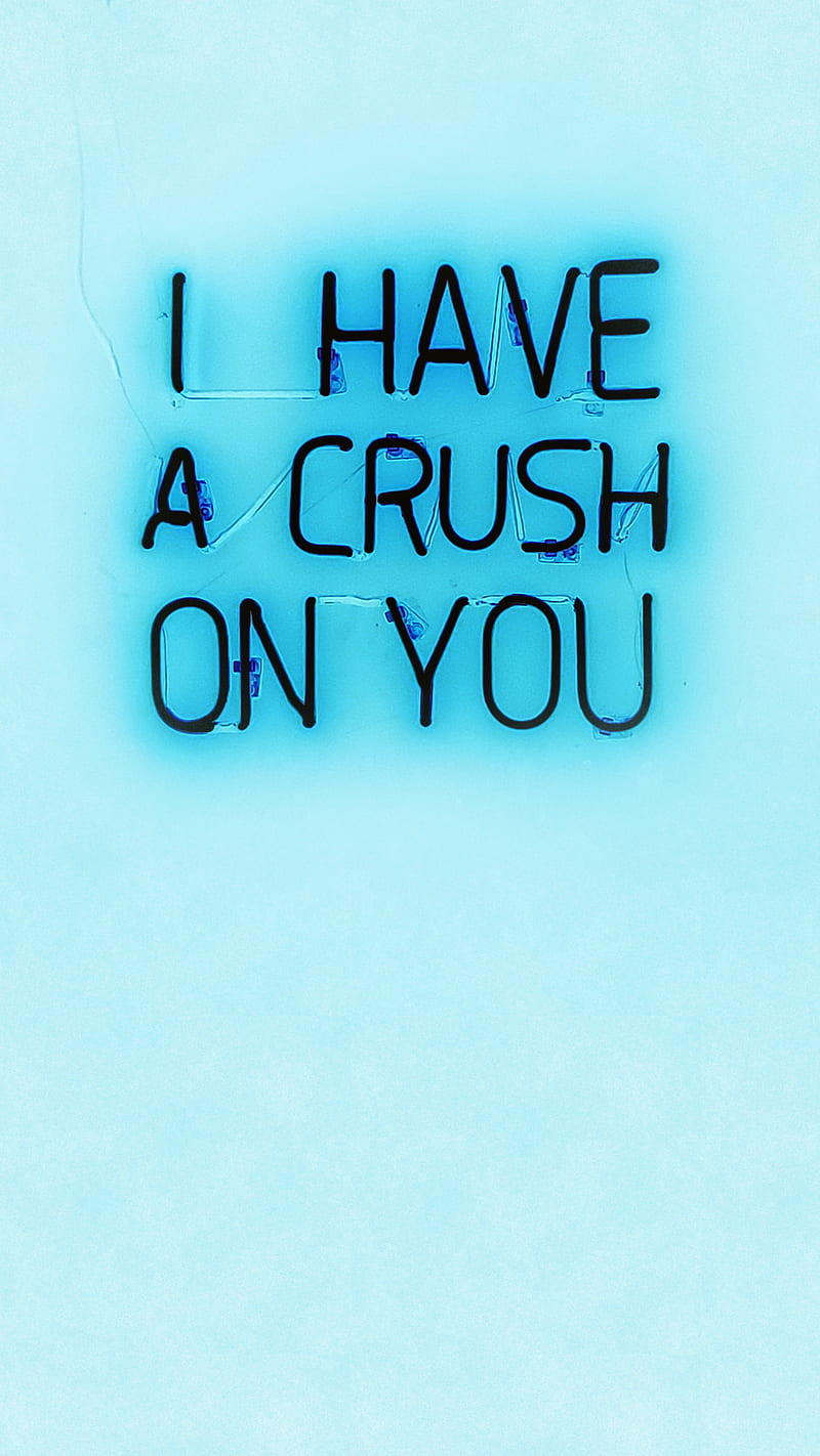 I have a crush on you blue I Ink art text HD phone wallpaper   Peakpx