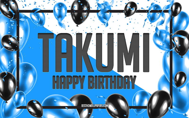 Happy Birtay Takumi, Birtay Balloons Background, popular Japanese male names, Takumi, with Japanese names, Blue Balloons Birtay Background, greeting card, Takumi Birtay, HD wallpaper