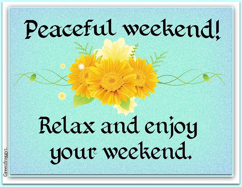 PEACEFUL WEEKEND, PEACEFUL, COMMENT, WEEKEND, CARD, HD wallpaper | Peakpx