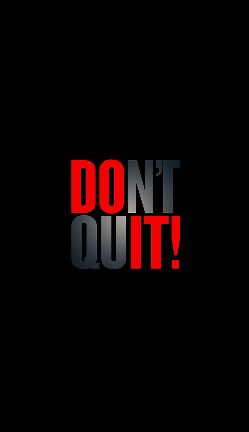 Motivation Don't Quit Wallpaper - Download to your mobile from PHONEKY