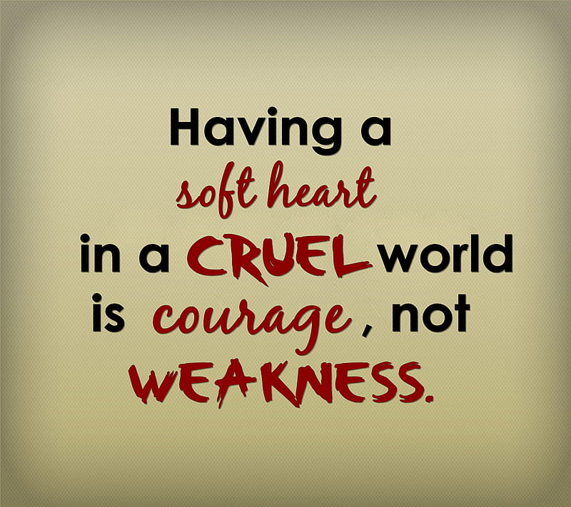 courage, cool, cruel, heart, new, quote, saying, sign, weakness, HD wallpaper
