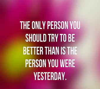 Only Person, better, motivational, try, yesterday, HD phone wallpaper ...