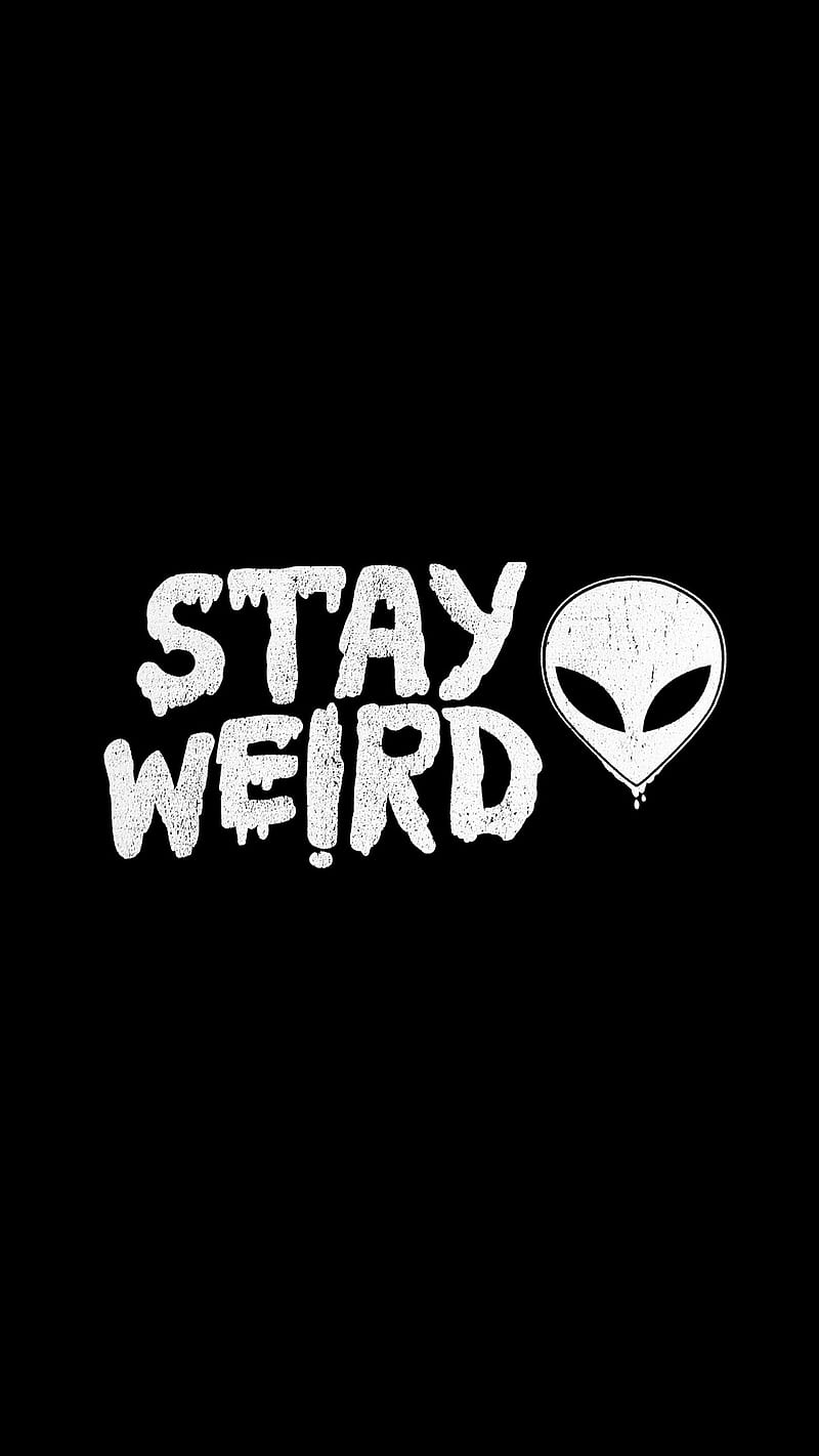 Stay Weird, aliens, HD phone wallpaper