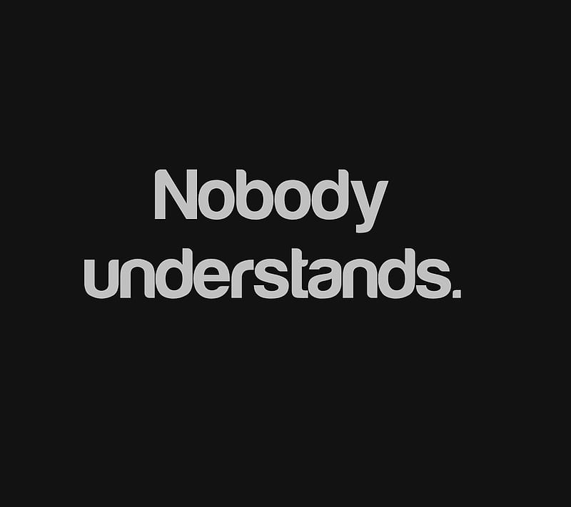nobody understands, cool, new, quote, saying, sign, HD wallpaper