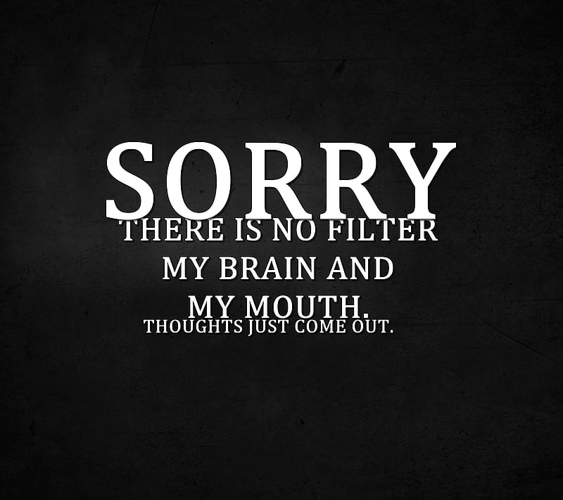 sorry, brain, cool, filter, mouth, new, quote, saying, sign, HD wallpaper